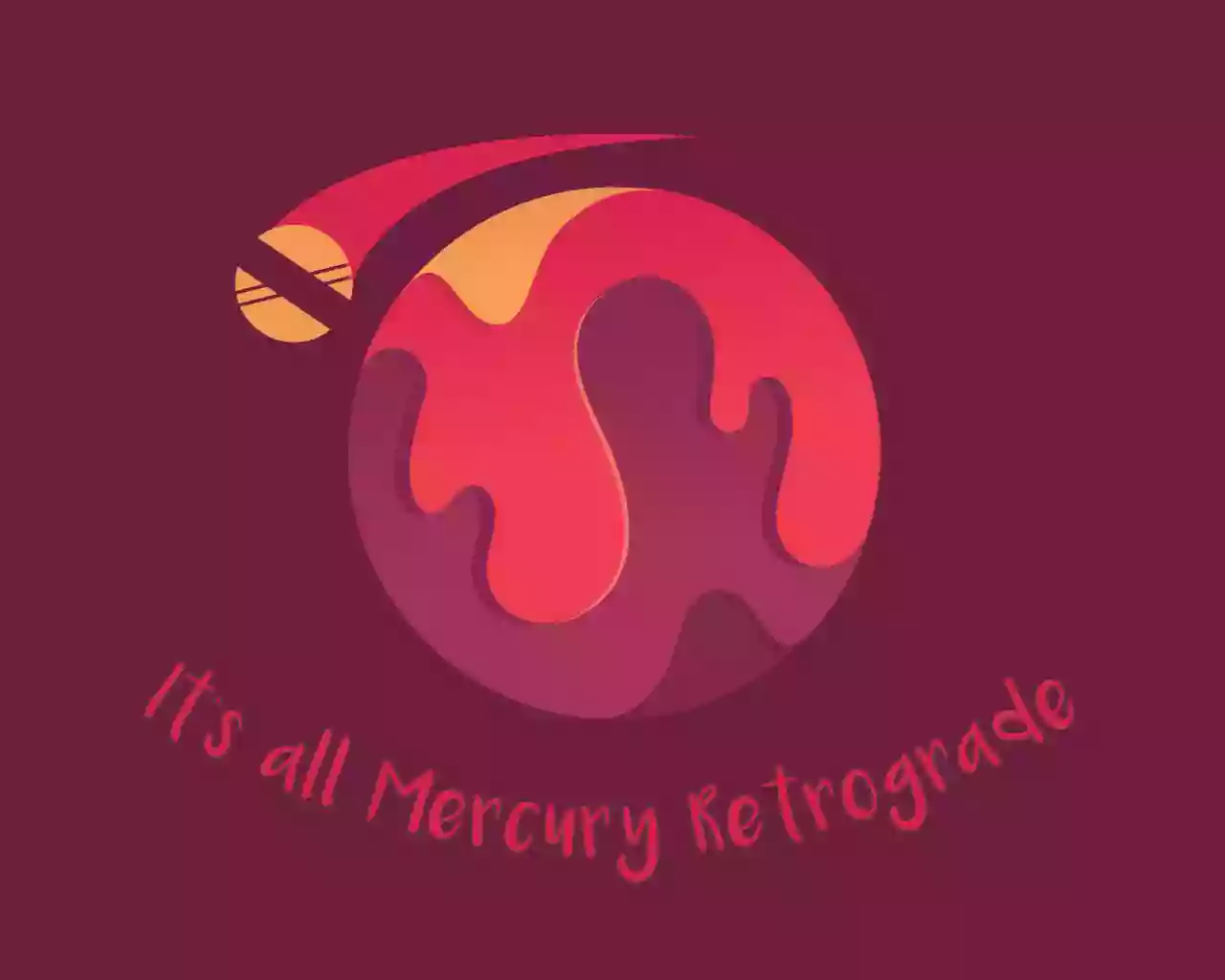 It's Mercury Retrograde