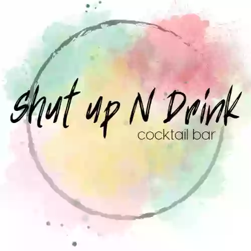 shut up "n" drink