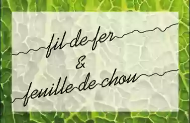 Fil de Fer et Feuille de Chou