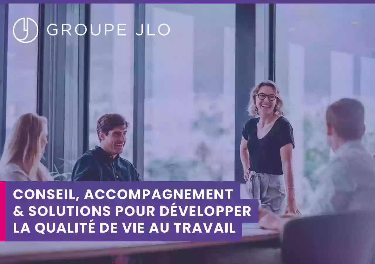 Groupe JLO : conseil, accompagnement et solutions pour améliorer la Qualité de Vie et des conditions de Travail