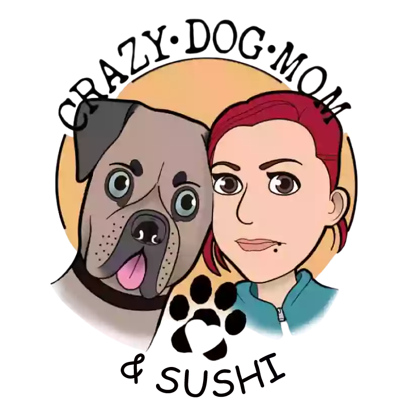 CrazyDogMom & Sushi