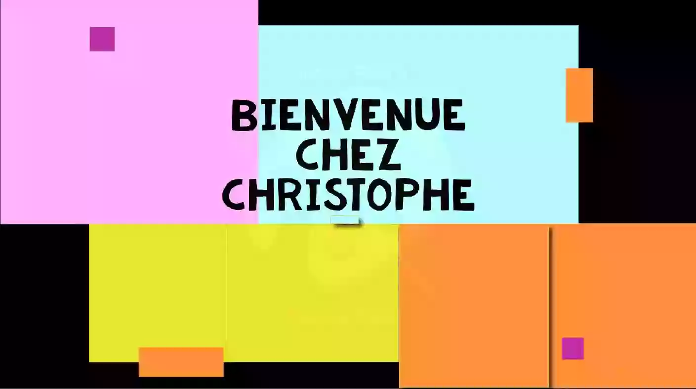 Bienvenue chez Christophe