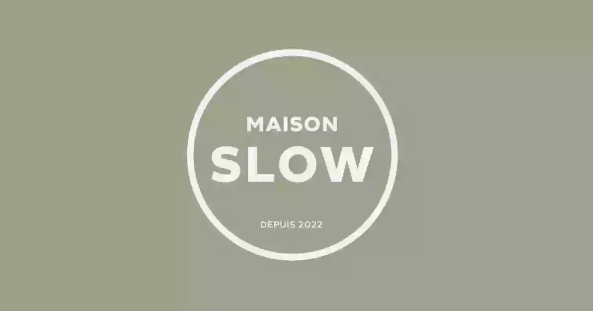 Maison Slow